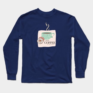 Drink Coffee for the Creamer Long Sleeve T-Shirt